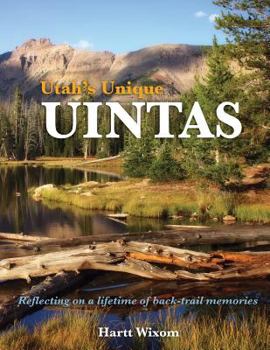 Paperback Utah's Unique Uintas: Reflecting on a lifetime of back-trail memories Book