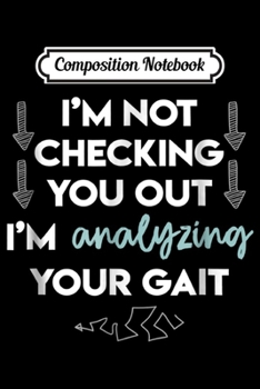 Composition Notebook: Funny Gai for Physical Therapist PT Quote Therapy Journal/Notebook Blank Lined Ruled 6x9 100 Pages