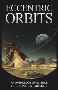 Paperback Eccentric Orbits: An Anthology of Science Fiction Poetry - Volume 3 Book