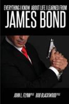 Paperback Everything I Know About Life I Learned From James Bond Book