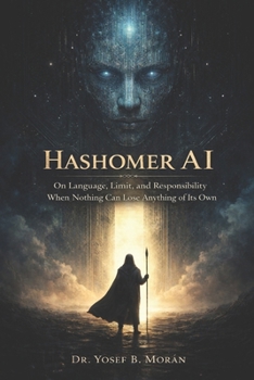 Paperback Hashomer AI: On Language, Limit, and Responsibility When Nothing Can Lose Anything of Its Own Book