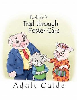 Paperback Robbie's Trail through Foster Care -- Adult Guide Book