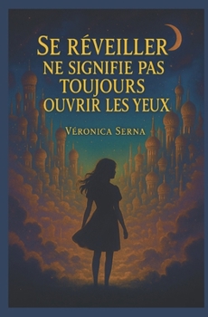 Se réveiller ne signifie pas toujours ouvrir les yeux (French Edition)
