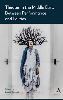 Hardcover Theater in the Middle East: Between Performance and Politics Book