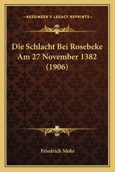 Paperback Die Schlacht Bei Rosebeke Am 27 November 1382 (1906) [German] Book