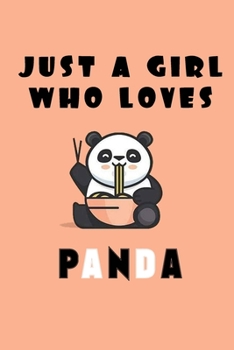 Just A Girl Who Loves panda: A Nice Gift Idea For Penguin Lovers Boy Girl Funny Birthday Gifts Journal Lined Notebook 6x9 120 Pages