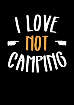 Paperback I Love Not Camping: Lined Notebook and Journal Book