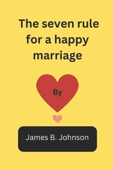 Paperback The Seven Rules for a Happy Marriage: How your marriage can work out perfectly fine Book