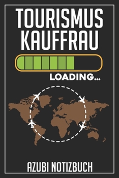 Tourismuskauffrau Loading… Azubi Notizbuch: 120 Seiten Kariert im Format A5 (6x9 Zoll) mit Soft Cover Glänzend. (German Edition)