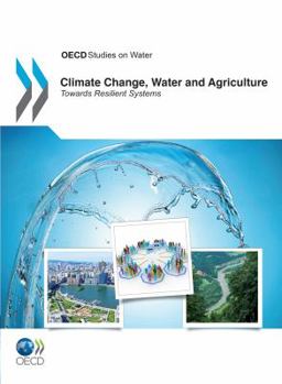 Paperback Climate Change, Water and Agriculture: Towards Resilient Systems Book
