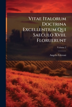 Paperback Vitae Italorum Doctrina Excellentium Qui Saeculo Xviii. Floruerunt; Volume 2 [Latin] Book