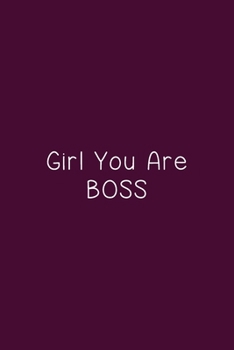 Girl You Are Boss Journal | Notebook Birthday Gift For Girl Boss: Lined Notebook / Journal Gift, 110 Pages, 6*9, Black Soft Cover, Matte Finish, Floral (Motivation Boss Lady)