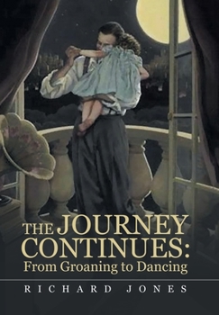 Hardcover The Journey Continues: from Groaning to Dancing Book