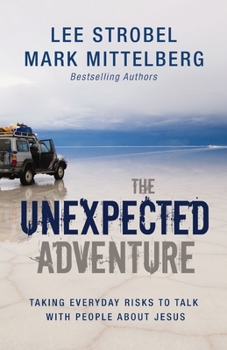Paperback The Unexpected Adventure: Taking Everyday Risks to Talk with People about Jesus Book
