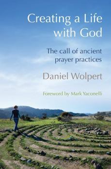 Paperback Creating a Life with God: The call of ancient prayer practices Book