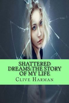 Paperback Shattered Dreams: The Story Of My Life: Three volumes combind into one Book
