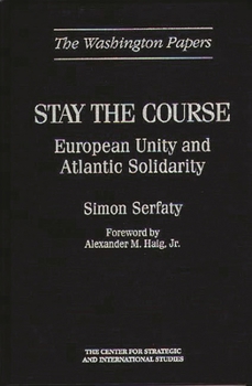 Hardcover Stay the Course: European Unity and Atlantic Solidarity Book