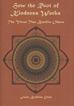 Hardcover How the Root of Kindness Works: The Virtue to Benefit Others Book