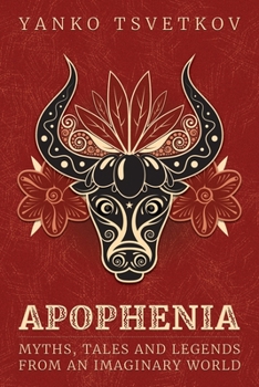 Paperback Apophenia: Myths, Tales and Legends from an Imaginary World Book