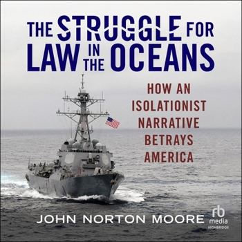 Audio CD The Struggle for Law in the Oceans: How an Isolationist Narrative Betrays America Book