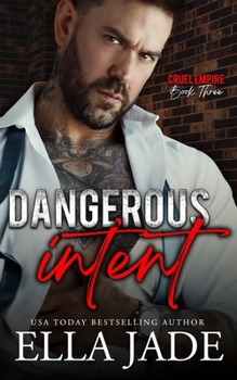 Dangerous Intent: A Dark Mafia Romance (Cruel Empire)
