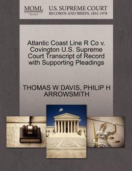 Paperback Atlantic Coast Line R Co V. Covington U.S. Supreme Court Transcript of Record with Supporting Pleadings Book