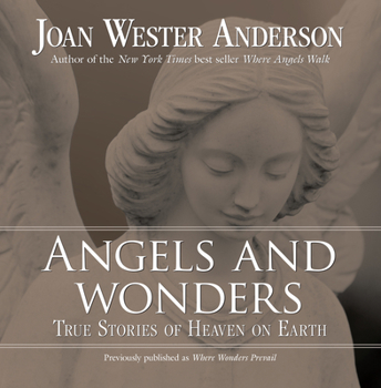 Paperback Angels and Wonders: True Stories of Heaven on Earth Book