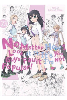 Paperback No Matter How I Look at It, It's You Guys' Fault I'm Not Popular!, Vol. 23: Volume 23 Book