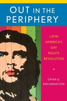Paperback Out in the Periphery: Latin America's Gay Rights Revolution Book