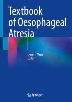 Hardcover Textbook of Oesophageal Atresia Book