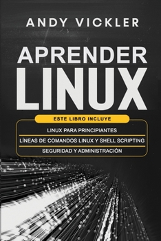 Paperback Aprender Linux: Este libro incluye: Linux para principiantes + Líneas de comandos Linux y Shell Scripting + Seguridad y administración [Spanish] Book
