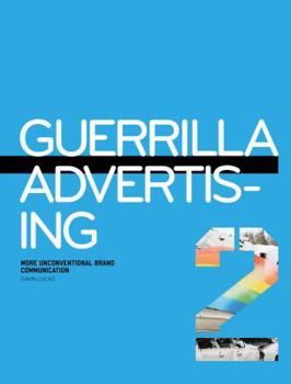 Paperback Guerrilla Advertising 2: More Unconventional Brand Communications Book