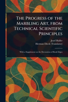 Paperback The Progress of the Marbling Art, From Technical Scientific Principles Book