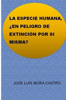 Paperback La Especie Humana, ¿En Peligro de Extinción Por Si Misma? [Spanish] Book