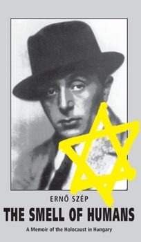Hardcover The Smell of Humans: A Memoir of the Holocaust in Hungary Book