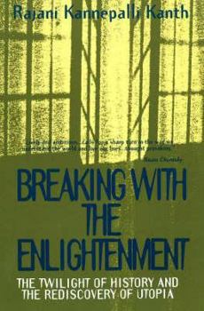Paperback Breaking With the Enlightenment: The Twilight of History and the Rediscovery of Utopia Book