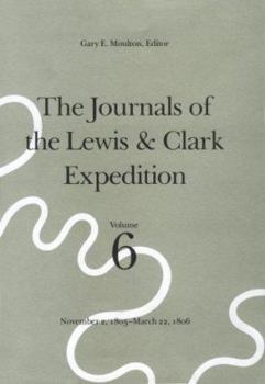 Hardcover The Journals of the Lewis and Clark Expedition, Volume 6: November 2, 1805-March 22, 1806 Book