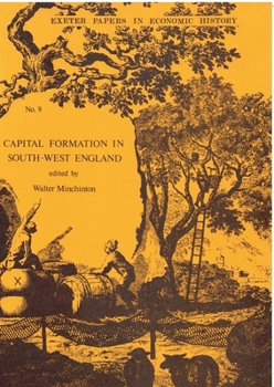Capital formation in south-west England (Exeter papers in economic history)