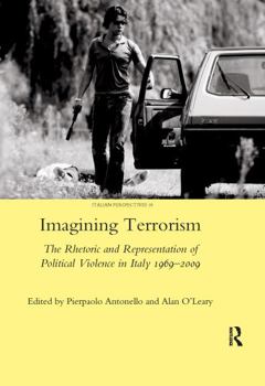 Paperback Imagining Terrorism: The Rhetoric and Representation of Political Violence in Italy 1969-2009 Book