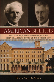 Hardcover American Sheikhs: Two Families, Four Generations, and the Story of America's Influence in the Middle East Book