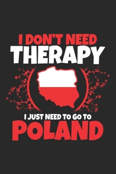 I don't need Therapy i just need to go to Poland: Travel Journal | 120 pages for traveller, explorers and memory hunters | Perfect for Backpackers, camper or tourists