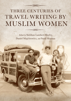 Paperback Three Centuries of Travel Writing by Muslim Women Book