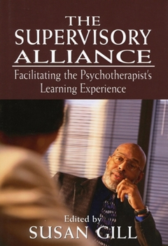 Hardcover The Supervisory Alliance: Facilitating the Psychotherapist's Learning Experience Book