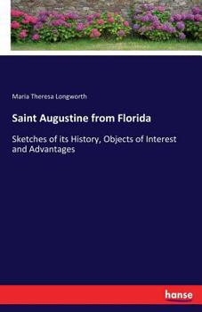 Paperback Saint Augustine from Florida: Sketches of its History, Objects of Interest and Advantages Book