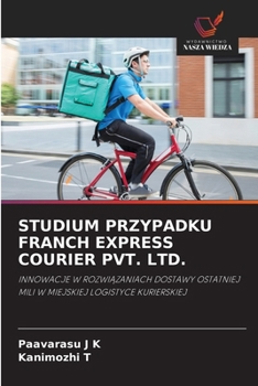 Studium Przypadku Franch Express Courier Pvt. Ltd. (Polish Edition)