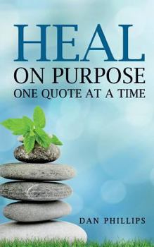 Paperback Heal on Purpose: One Quote at a Time Book