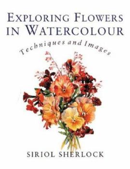 Paperback Exploring Flowers in Watercolor: Techniques and Images Book