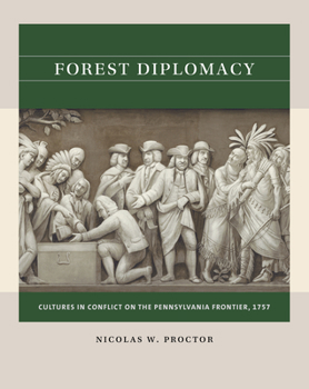 Paperback Forest Diplomacy: Cultures in Conflict on the Pennsylvania Frontier, 1757 Book