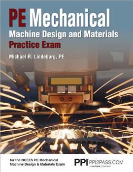 Paperback Ppi2pass Pe Mechanical Machine Design and Materials Practice Exam, 1st Edition (Paperback) - A Comprehensive Practice Exam for the Ncees Pe Mechanical Book
