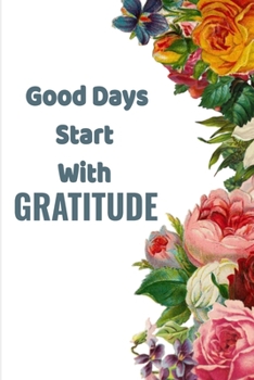 Paperback Good Days Start With Gratitude: A Guide To Cultivate An Attitude Of Gratitude: Gratitude Journal Book